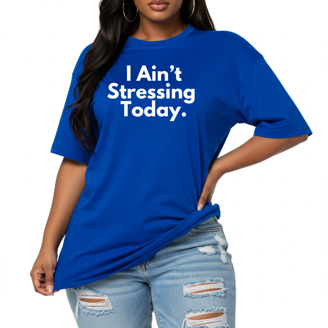 I Ain't Stressing Unisex T-Shirt