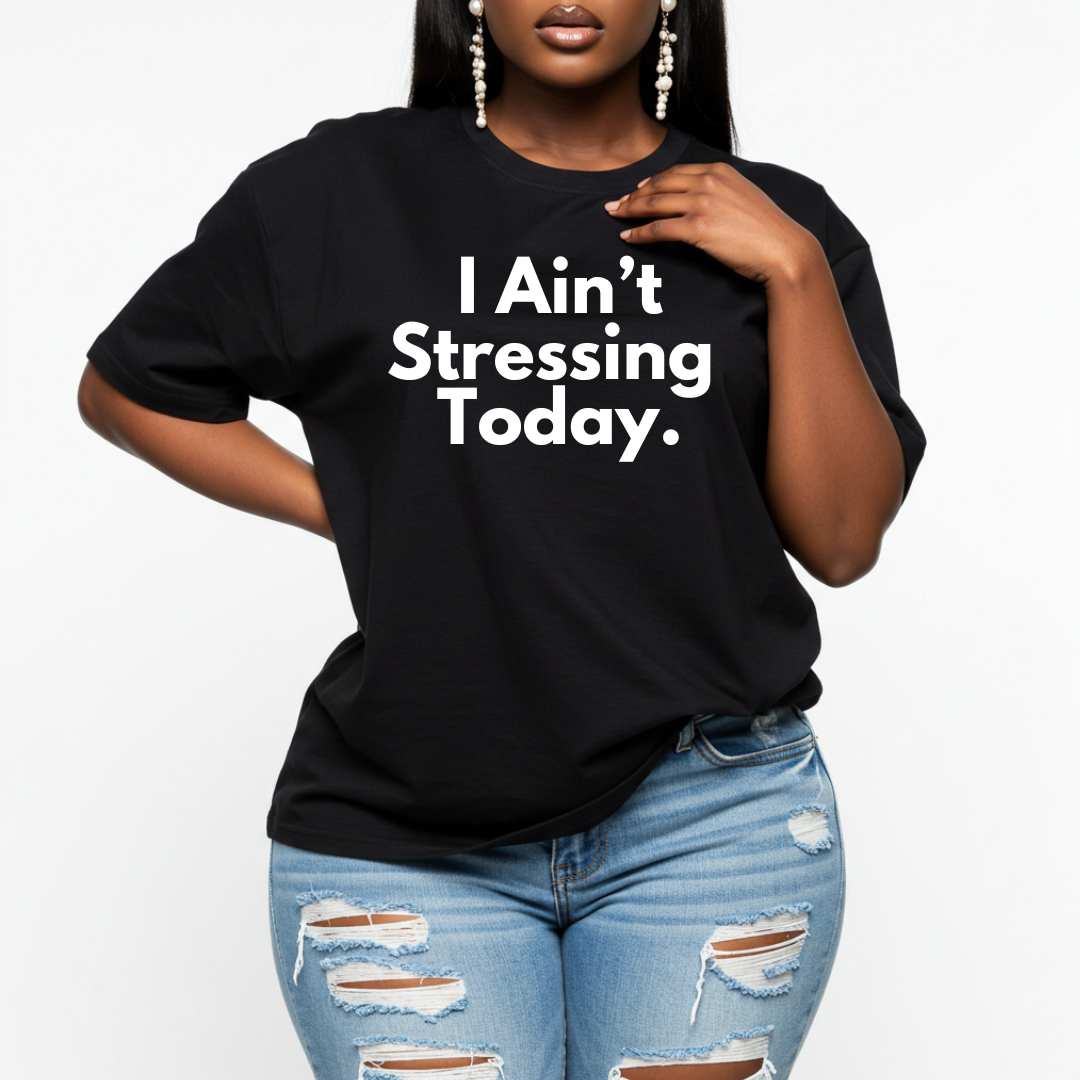 I Ain't Stressing Unisex T-Shirt