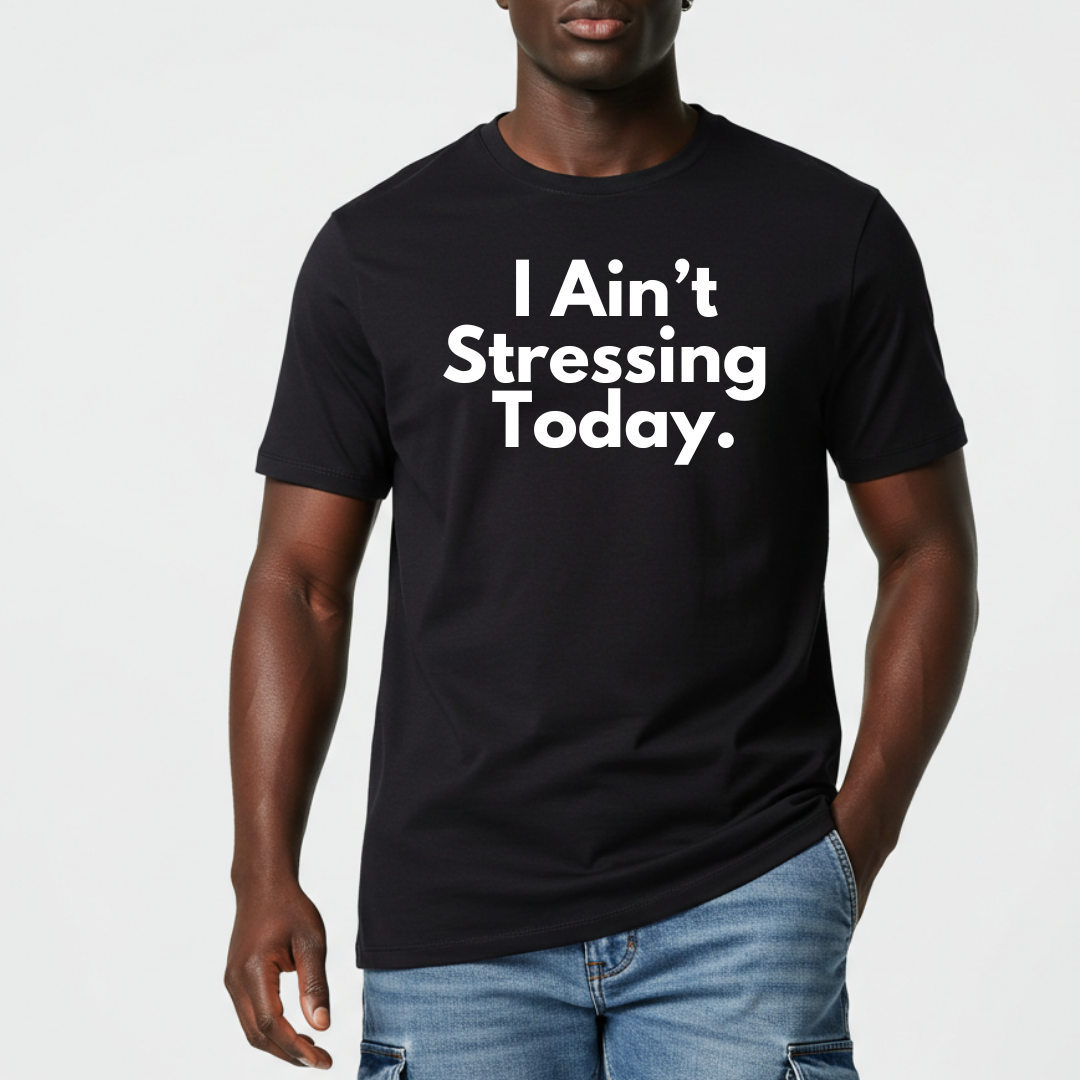 I Ain't Stressing Unisex T-Shirt